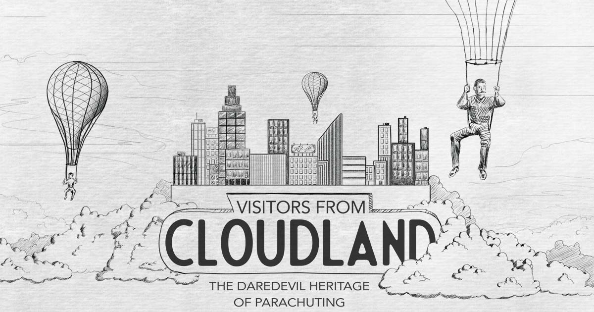 Visitors from Cloudland—The Daredevil Heritage of Parachuting