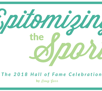 Epitomizing the Sport: The 2018 Hall of Fame Celebration